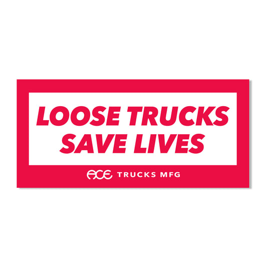 Ace Loose Trucks Save Lives 5" Sticker